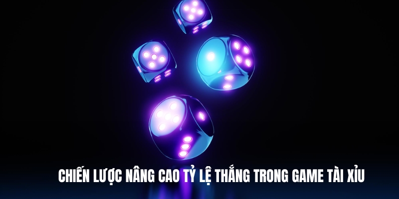 Chiến lược nâng cao tỷ lệ thắng trong game tài xỉu