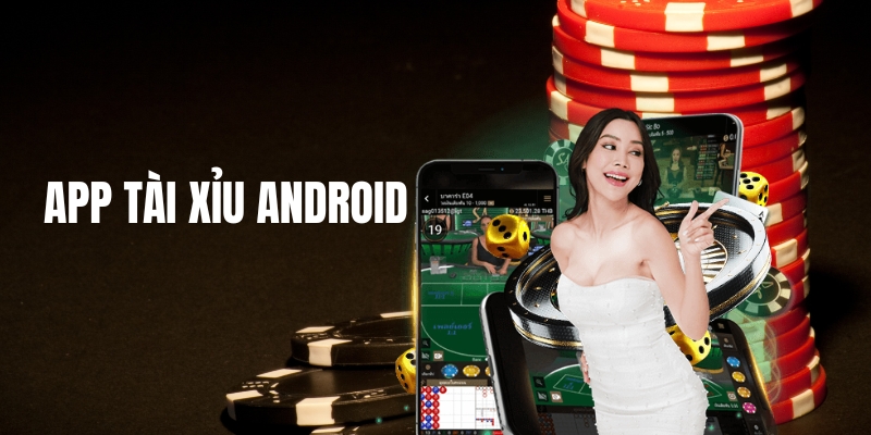 Ưu điểm của việc chơi trên app tài xỉu android